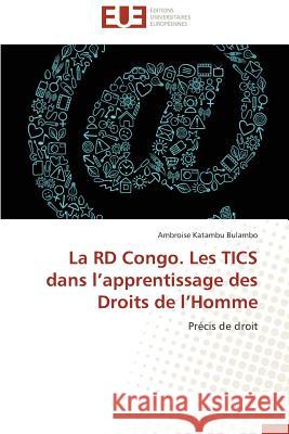 La Rd Congo. Les Tics Dans L Apprentissage Des Droits de L Homme Ambroise Katambu Bulambo 9783838180083 Editions Universitaires Europeennes