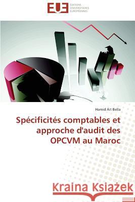 Spécificités Comptables Et Approche d'Audit Des Opcvm Au Maroc Bella-H 9783838180281 Editions Universitaires Europeennes