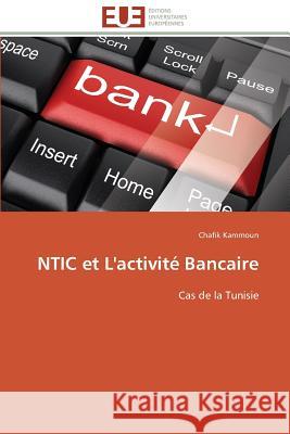 Ntic Et l'Activité Bancaire Kammoun-C 9783838180373 Editions Universitaires Europeennes