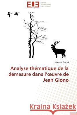 Analyse Thématique de la Démesure Dans L Uvre de Jean Giono Bouali-M 9783838180731 Editions Universitaires Europeennes