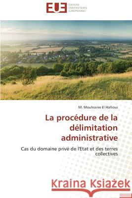 La Procédure de la Délimitation Administrative El Hallioui-M 9783838180960 Editions Universitaires Europeennes