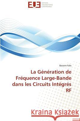 La Génération de Fréquence Large-Bande Dans Les Circuits Intégrés RF Fahs-B 9783838181134 Editions Universitaires Europeennes