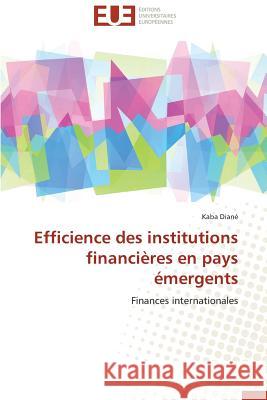 Efficience Des Institutions Financières En Pays Émergents Diane-K 9783838181172