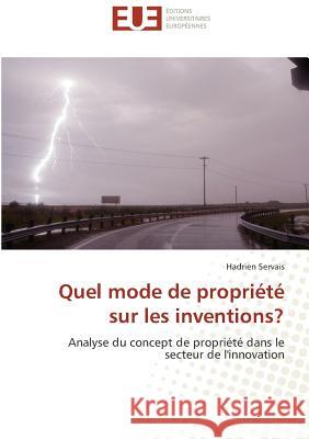 Quel mode de propriété sur les inventions? : Analyse du concept de propriété dans le secteur de l'innovation Servais, Hadrien 9783838181189