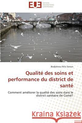 Qualité Des Soins Et Performance Du District de Santé Sonon-B 9783838181912 Editions Universitaires Europeennes