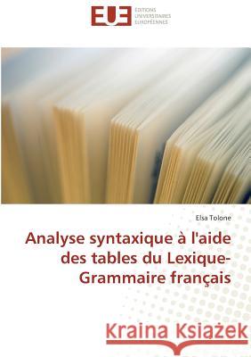 Analyse syntaxique à l'aide des tables du Lexique-Grammaire français Tolone, Elsa 9783838181943