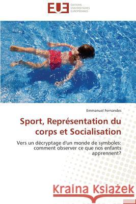 Sport, Représentation Du Corps Et Socialisation Fernandes-E 9783838182261