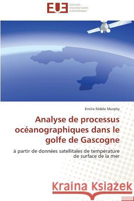 Analyse de Processus Océanographiques Dans Le Golfe de Gascogne Murphy-E 9783838182520
