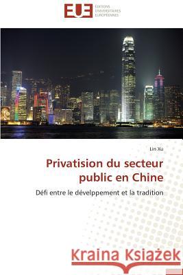 Privatision du secteur public en chine Xu-L 9783838183008 Editions Universitaires Europeennes