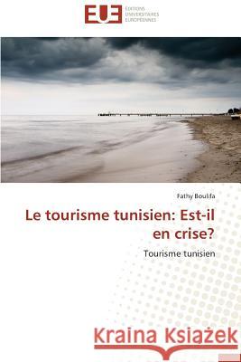 Le Tourisme Tunisien: Est-Il En Crise? Boulifa-F 9783838183084 Editions Universitaires Europeennes