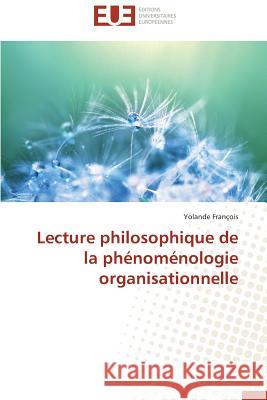 Lecture Philosophique de la Phénoménologie Organisationnelle Francois-Y 9783838183121