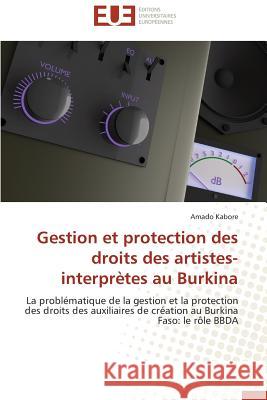 Gestion Et Protection Des Droits Des Artistes-Interprètes Au Burkina Kabore-A 9783838183343 Editions Universitaires Europeennes