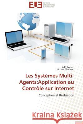 Les systèmes multi-agents: application au contrôle sur internet Collectif 9783838183923 Editions Universitaires Europeennes