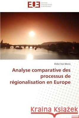 Analyse Comparative Des Processus de Régionalisation En Europe Merris-D 9783838184043