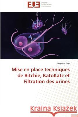 Mise en place techniques de Ritchie, KatoKatz et Filtration des urines Faye, Diégane 9783838184371 Éditions universitaires européennes