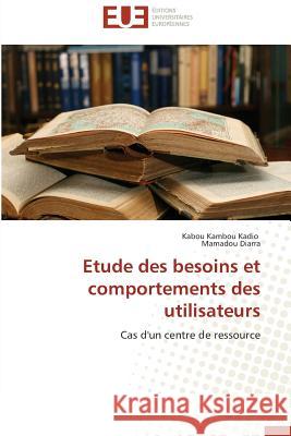 Etude des besoins et comportements des utilisateurs : Cas d'un centre de ressource Kambou Kadio, Kabou; Diarra, Mamadou 9783838185583