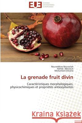 La grenade fruit divin : Caractéristiques morphologiques, physicochimiques et propriétés antioxydantes Boussalah, Noureddine; Merzouk, Hafida; Chibane, Mohamed 9783838185774