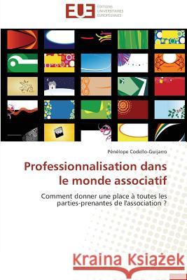 Professionnalisation dans le monde associatif : Comment donner une place à toutes les parties-prenantes de l'association ? Codello-Guijarro, Pénélope 9783838186214