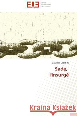 Sade, l'Insurgé Sconfitti-G 9783838186252 Editions Universitaires Europeennes
