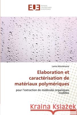 Elaboration et caractérisation de matériaux polymériques Lamia Moulahcene 9783838186276 Editions Universitaires Europeennes