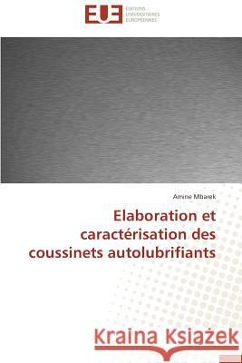 Elaboration et caractérisation des coussinets autolubrifiants Mbarek, Amine 9783838186702