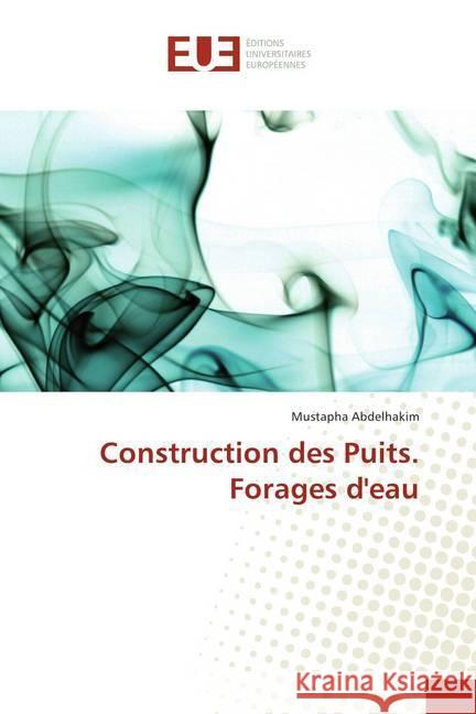 Construction des Puits. Forages d'eau Abdelhakim, Mustapha 9783838187167 Éditions universitaires européennes