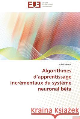 Algorithmes D Apprentissage Incrémentaux Du Système Neuronal Bèta Dhahri-H 9783838187655
