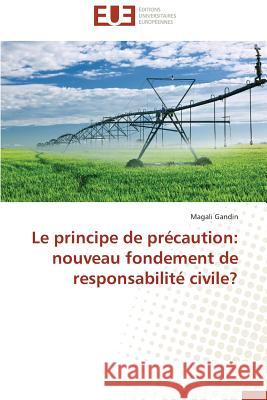Le Principe de Précaution: Nouveau Fondement de Responsabilité Civile? Gandin-M 9783838187761 Editions Universitaires Europeennes