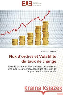 Flux D Ordres Et Volatilité Du Taux de Change Yagoubi-S 9783838187983 Editions Universitaires Europeennes