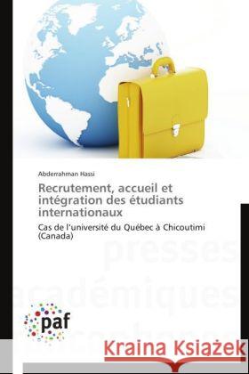 Recrutement, accueil et intégration des étudiants internationaux : Cas de l université du Québec à Chicoutimi (Canada) Hassi, Abderrahman 9783838188157 Presses Académiques Francophones