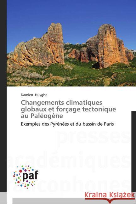 Changements climatiques globaux et forçage tectonique au Paléogène : Exemples des Pyrénées et du bassin de Paris Huyghe, Damien 9783838188577