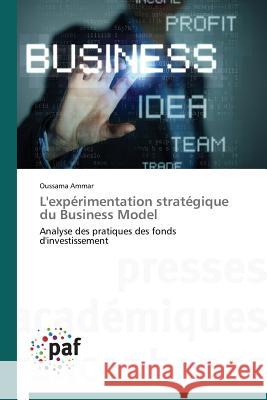 L'Expérimentation Stratégique Du Business Model Ammar-O 9783838188850 Presses Academiques Francophones