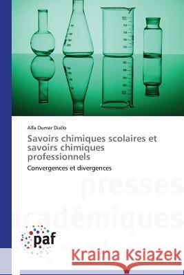 Savoirs Chimiques Scolaires Et Savoirs Chimiques Professionnels Diallo-A 9783838188980