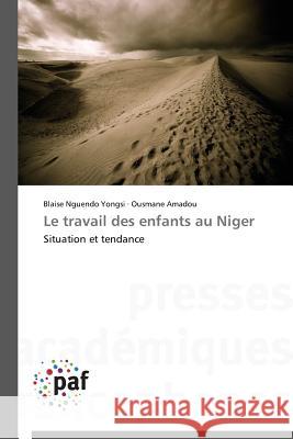Le Travail Des Enfants Au Niger Nguendo Yongsi Blaise Amadou Ousmane  9783838189338 Presses Academiques Francophones