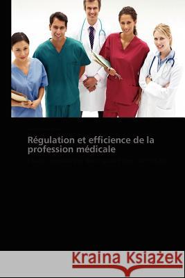 Régulation Et Efficience de la Profession Médicale Barna-A 9783838189413