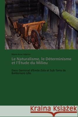 Le Naturalisme, Le Déterminisme Et L Étude Du Milieu Valente-M 9783838189512 Presses Acad Miques Francophones