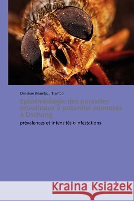 Epidémiologie Des Parasites Intestinaux À Potentiel Zoonoses À Dschang Tiambo-C 9783838189734 Presses Acad Miques Francophones