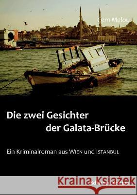 Die zwei Gesichter der Galata-Br�cke. Ein Kriminalroman aus Wien und Istanbul Cem Melou 9783838200163 Ibidem Press