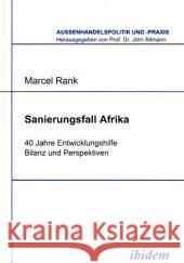 Sanierungsfall Afrika. 40 Jahre Entwicklungshilfe - Bilanz und Perspektiven Rank, Marcel Altmann, Jörn  9783838200217 ibidem