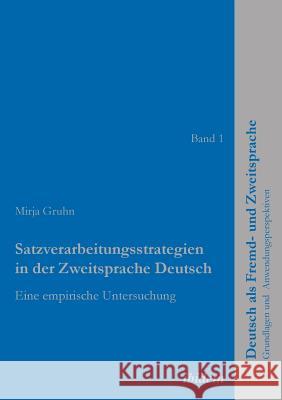 Satzverarbeitungsstrategien in der Zweitsprache Deutsch. Eine empirische Untersuchung Gruhn, Mirja 9783838200545