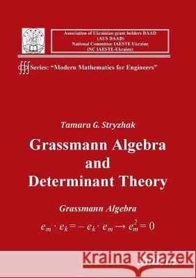 Grassmann Algebra and Determinant Theory. Tamara G Stryzhak 9783838200897 Ibidem Press