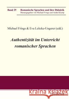 Authentizität im Unterricht romanischer Sprachen. Eva Leitzke-Ungerer, Michael Frings 9783838200958