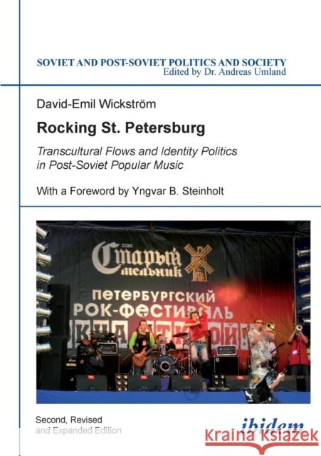 Rocking St. Petersburg: Transcultural Flows & Identity Politics in Post-Soviet Popular Music David-Emil Wickström, Dr. Andreas Umland, PhD 9783838201009 ibidem-Verlag, Jessica Haunschild u Christian