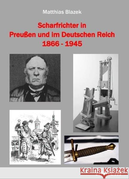 Scharfrichter in Preußen und im Deutschen Reich 1866-1945 Blazek, Matthias   9783838201078 ibidem