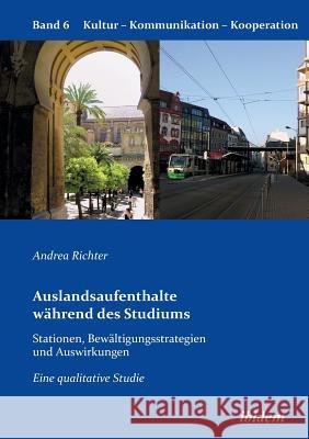 Auslandsaufenthalte während des Studiums - Stationen, Bewältigungsstrategien und Auswirkungen. Eine qualitative Studie Richter, Andrea 9783838201085 ibidem