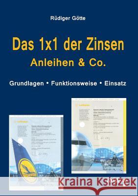 Das 1x1 der Zinsen - Anleihen & Co. Grundlagen - Funktionsweise - Einsatz Rudiger Gotte 9783838201399 Ibidem Press