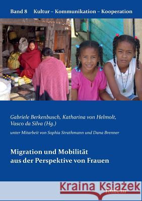 Migration und Mobilität aus der Perspektive von Frauen. Gabriele Berkenbusch, Vasco Da Silva 9783838201566
