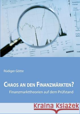 Chaos an den Finanzmärkten? - Finanzmarkttheorien auf dem Prüfstand. Rüdiger Götte 9783838201894 Ibidem Press