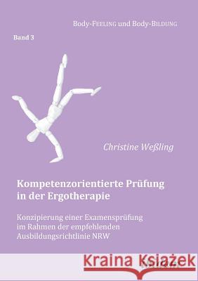 Kompetenzorientierte Pr�fung in der Ergotherapie. Konzipierung einer Examenspr�fung im Rahmen der empfehlenden Ausbildungsrichtlinie NRW Cornelia Muth, Annette Nauert, Annette Nauerth 9783838202051