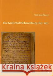 Die Grafschaft Schaumburg 1647-1977 Blazek, Matthias 9783838202570